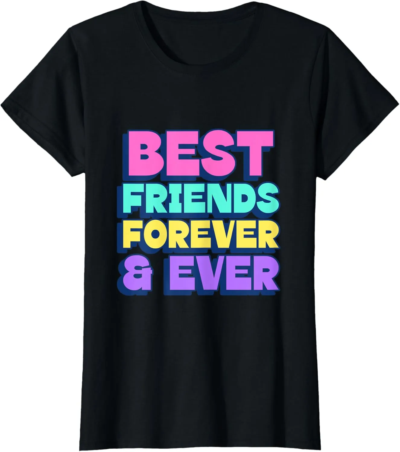 Best Friends Forever & Ever - Cute BFF Tee for Girls & Women T-Shirt