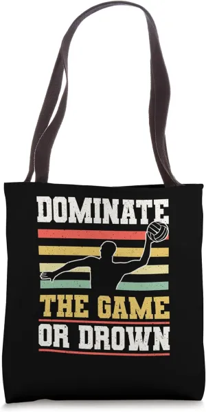 Dominate The Game Or Drown Water Polo Tote Bag