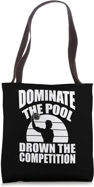 Domination The Pool Drown The Competition Water Polo Tote Bag