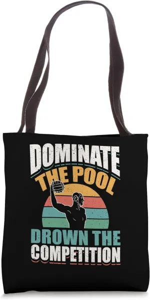 Domination The Pool Drown The Competition Water Polo Tote Bag
