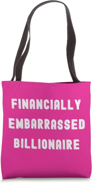 FINANCIALLY EMBARRASSED BILLIONAIRE, AREN'T WE ALL III Tote Bag