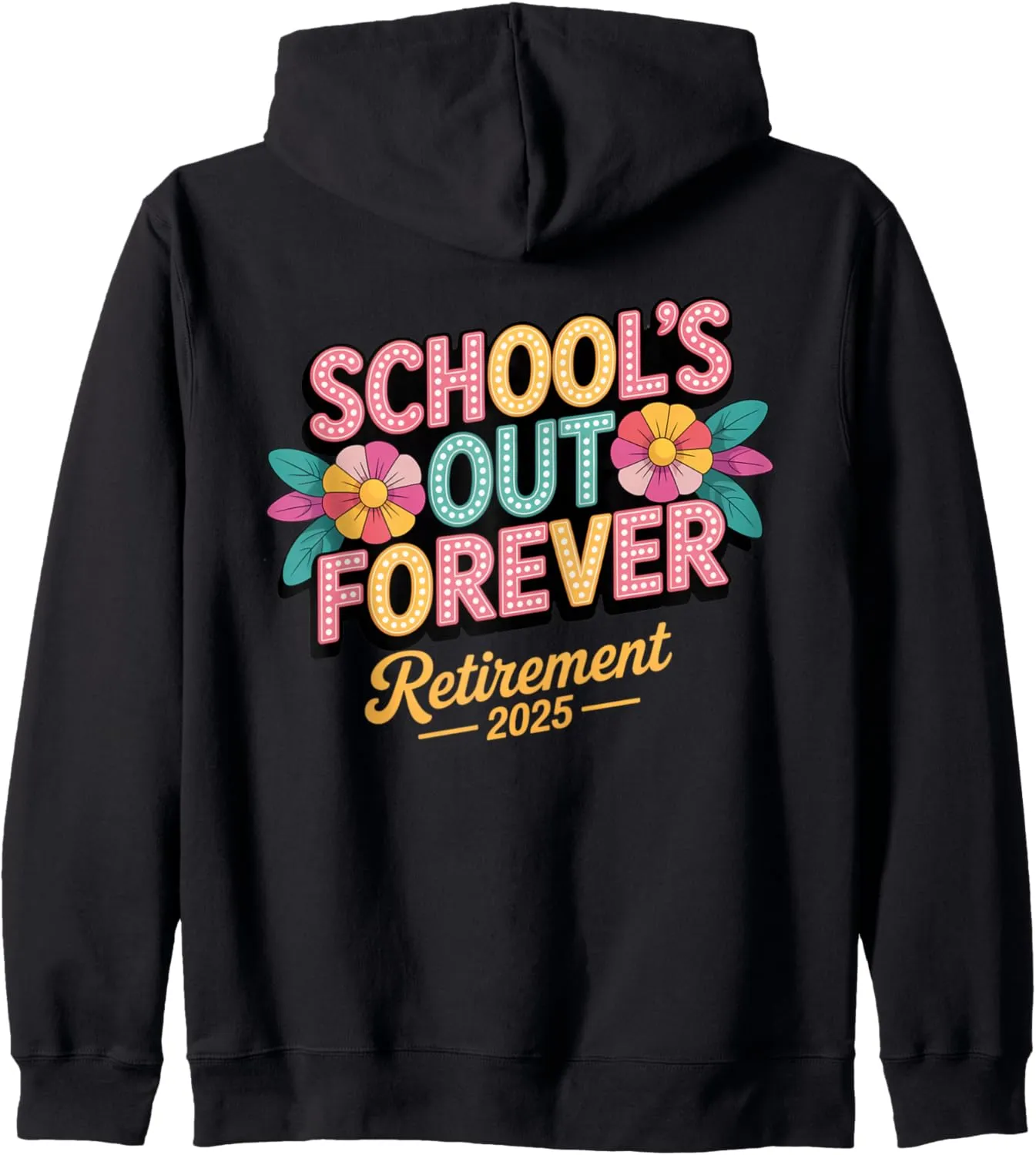Groovy School’s Out Forever Retirement 2025 Teacher Life Zip Hoodie