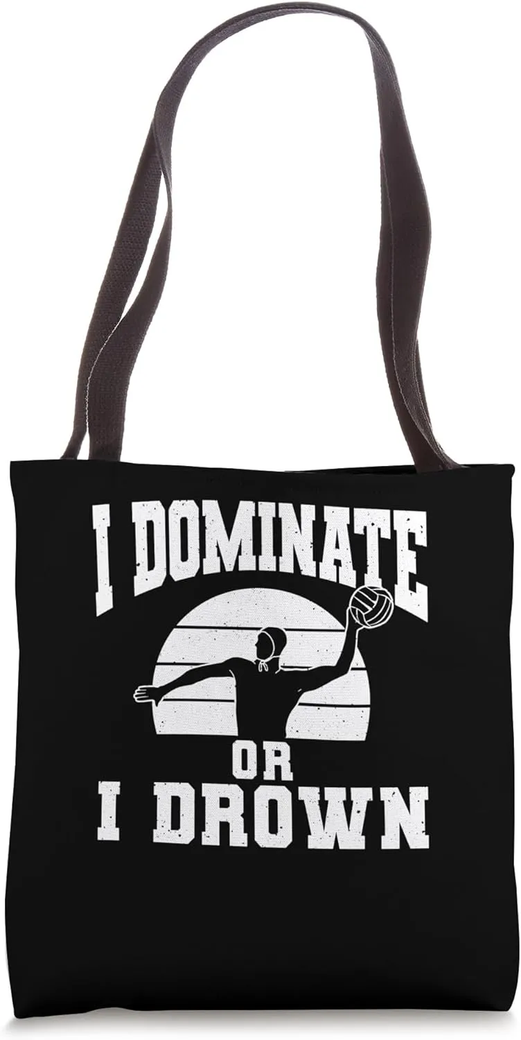 I Dominate Or I Drown Water Polo Tote Bag