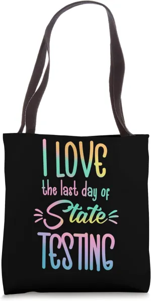 I Love The Last Day Of State Testing Fun Tote Bag
