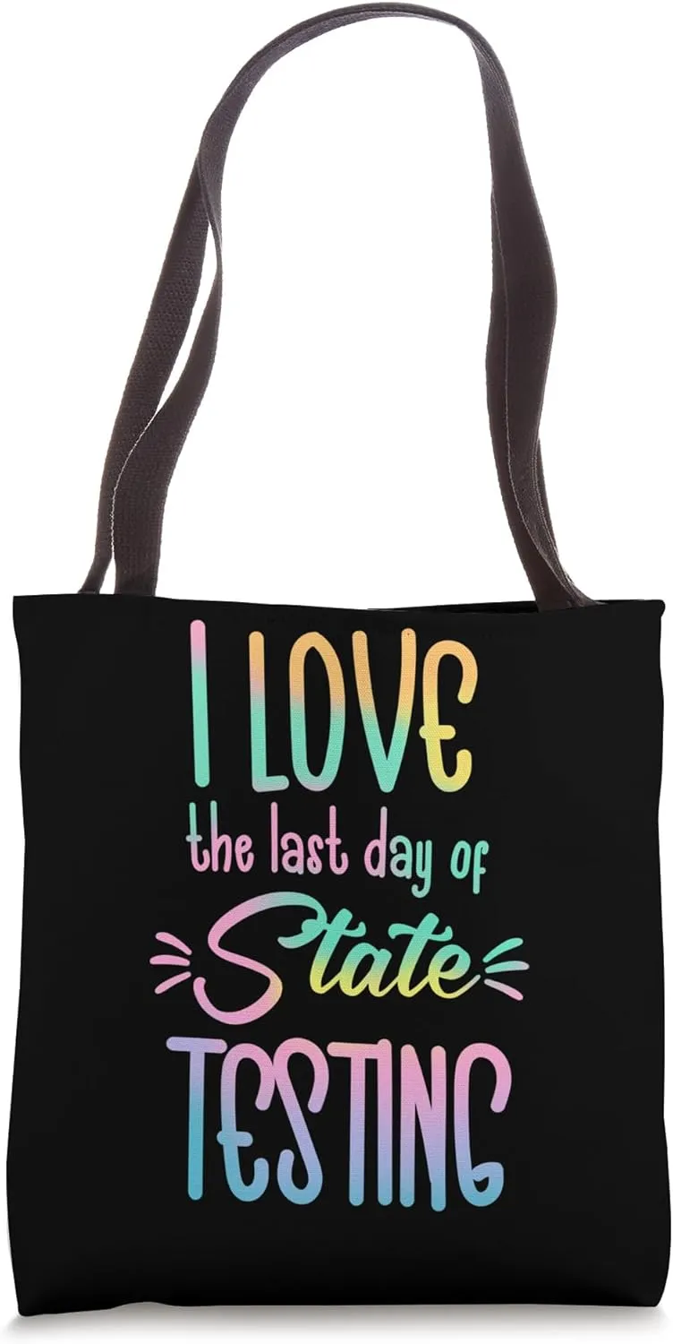 I Love The Last Day Of State Testing Fun Tote Bag