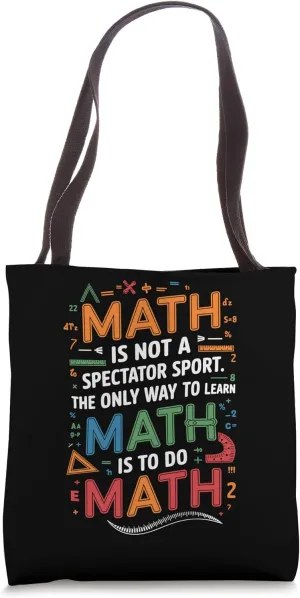Math Is Not a Spectator Sport Fun Learning Design Tote Bag