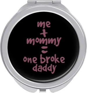 Me and Mommy Broke Daddy Travel Makeup Mirror 2-Sided 1x 2X Magnification Portable Mini Mirror for Handbag Purse Pocket