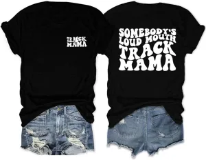 Somebody's Loudmouth Track Mom Funny Mothers Day Mama T-Shirt