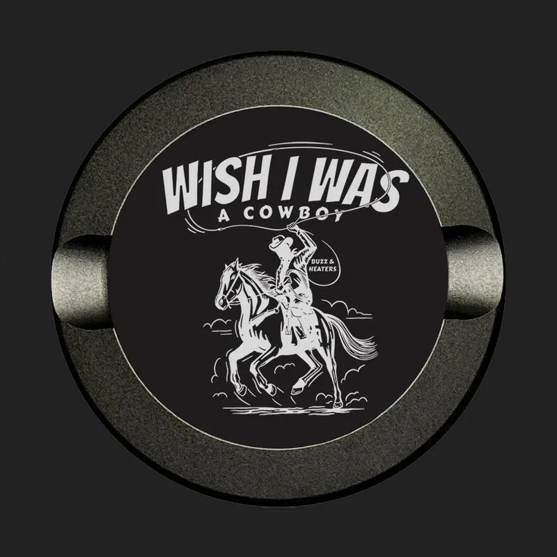 Wish I Was A Cowboy Anodized