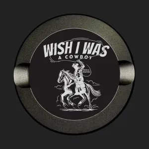 Wish I Was A Cowboy Anodized